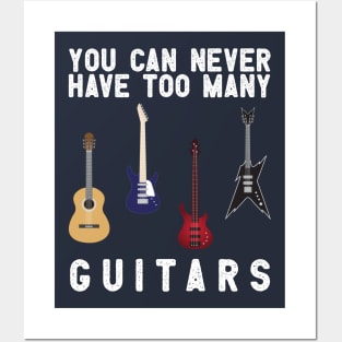 you can never have too many guitars Posters and Art